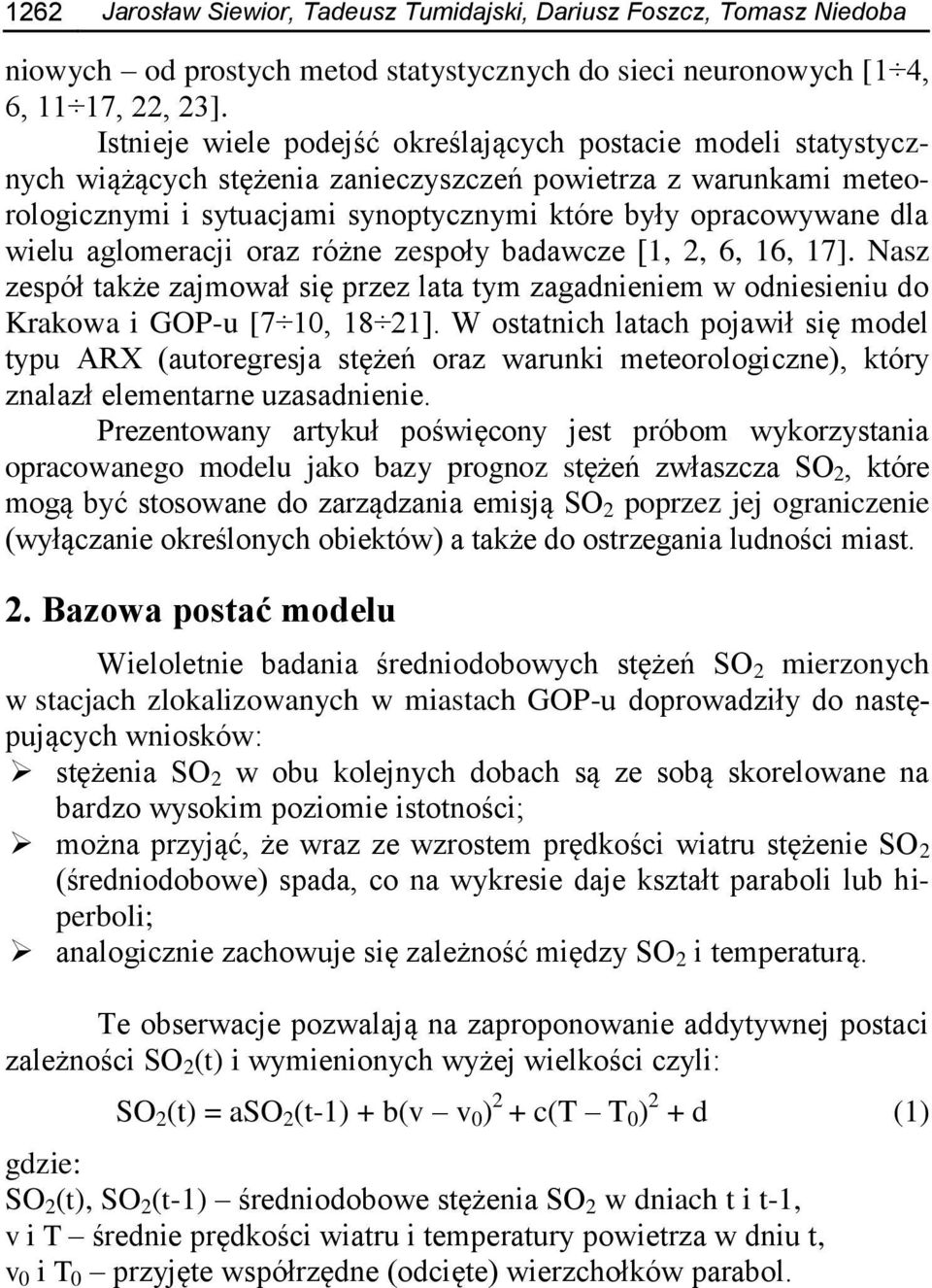 oraz różne zespoły badawcze [1, 2, 6, 16, 17]. Nasz zespół także zajmował sę przez lata tym zagadnenem w odnesenu do Krakowa GOP-u [7 10, 18 21].