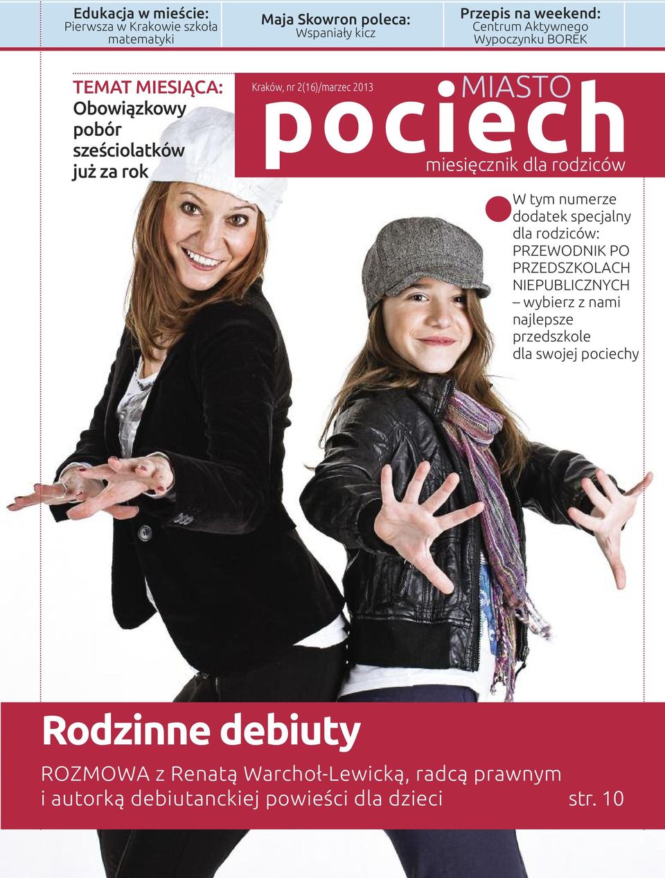 2(16)/marzec 2013 W tym numerze dodatek specjalny dla rodziców: PRZEWODNIK PO PRZEDSZKOLACH NIEPUBLICZNYCH wybierz z nami najlepsze