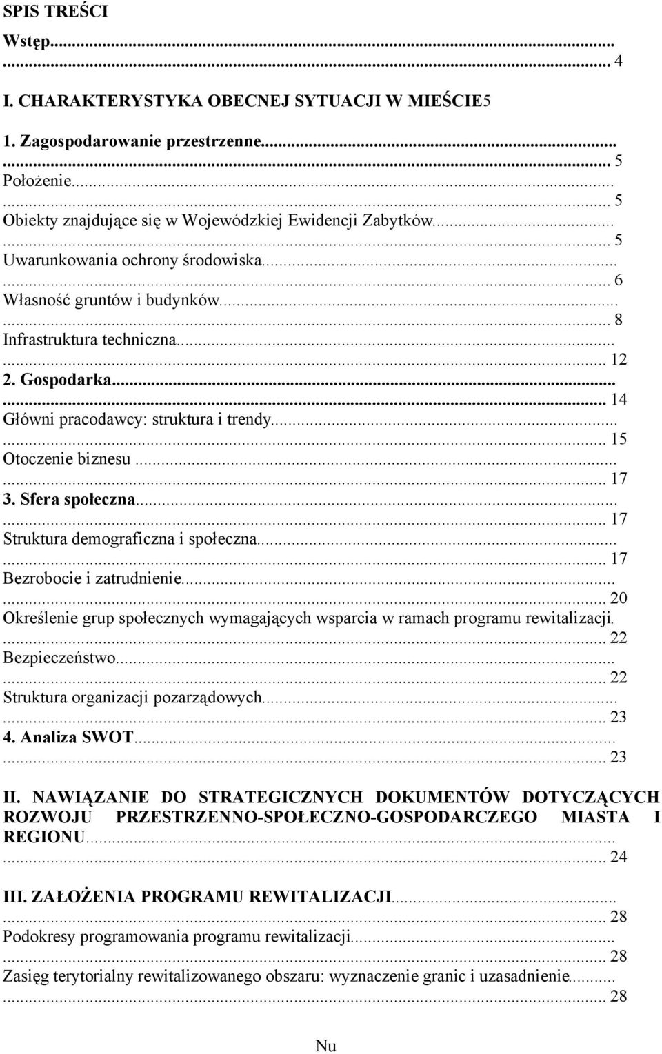 ..... 15 Otoczenie biznesu...... 17 3. Sfera społeczna...... 17 Struktura demograficzna i społeczna...... 17 Bezrobocie i zatrudnienie.