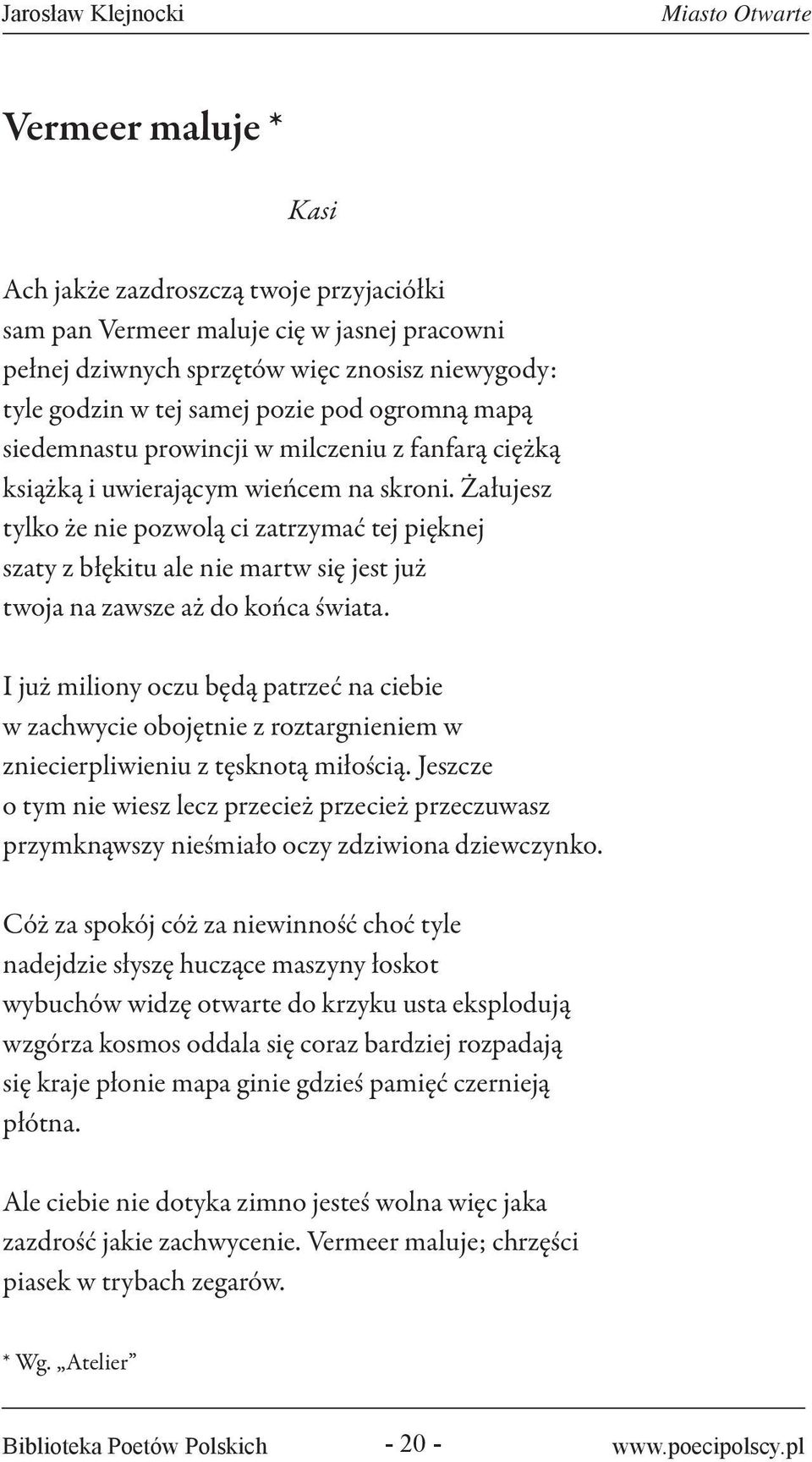 Żałujesz tylko że nie pozwolą ci zatrzymać tej pięknej szaty z błękitu ale nie martw się jest już twoja na zawsze aż do końca świata.