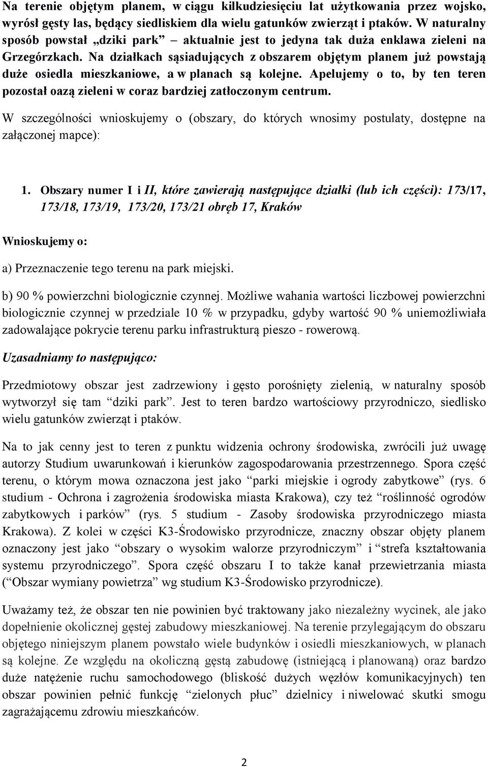 Na działkach sąsiadujących z obszarem objętym planem już powstają duże osiedla mieszkaniowe, a w planach są kolejne.