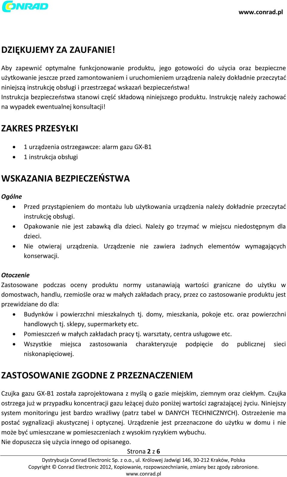 instrukcję obsługi i przestrzegać wskazań bezpieczeństwa! Instrukcja bezpieczeństwa stanowi część składową niniejszego produktu. Instrukcję należy zachować na wypadek ewentualnej konsultacji!