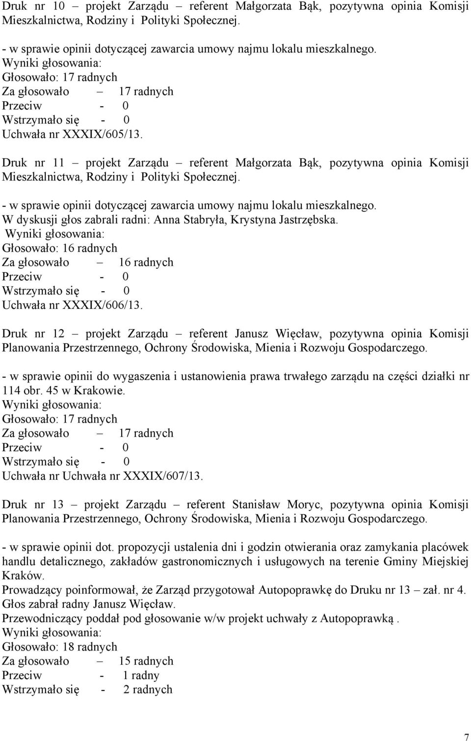 Druk nr 12 projekt Zarządu referent Janusz Więcław, pozytywna opinia Komisji Planowania Przestrzennego, Ochrony Środowiska, Mienia i Rozwoju Gospodarczego.