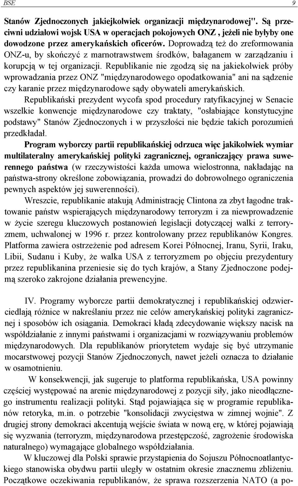 Republikanie nie zgodzą się na jakiekolwiek próby wprowadzania przez ONZ "międzynarodowego opodatkowania" ani na sądzenie czy karanie przez międzynarodowe sądy obywateli amerykańskich.