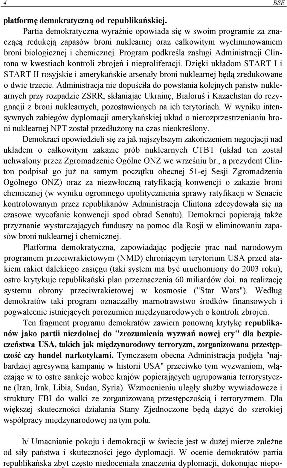 Program podkreśla zasługi Administracji Clintona w kwestiach kontroli zbrojeń i nieproliferacji.