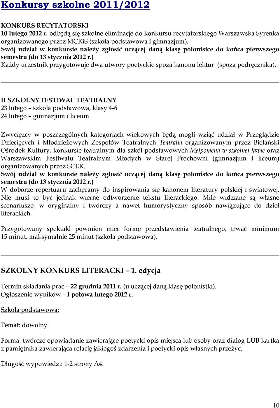 Swój udział w konkursie naleŝy zgłosić uczącej daną klasę polonistce do końca pierwszego semestru (do 13 stycznia 2012 r.