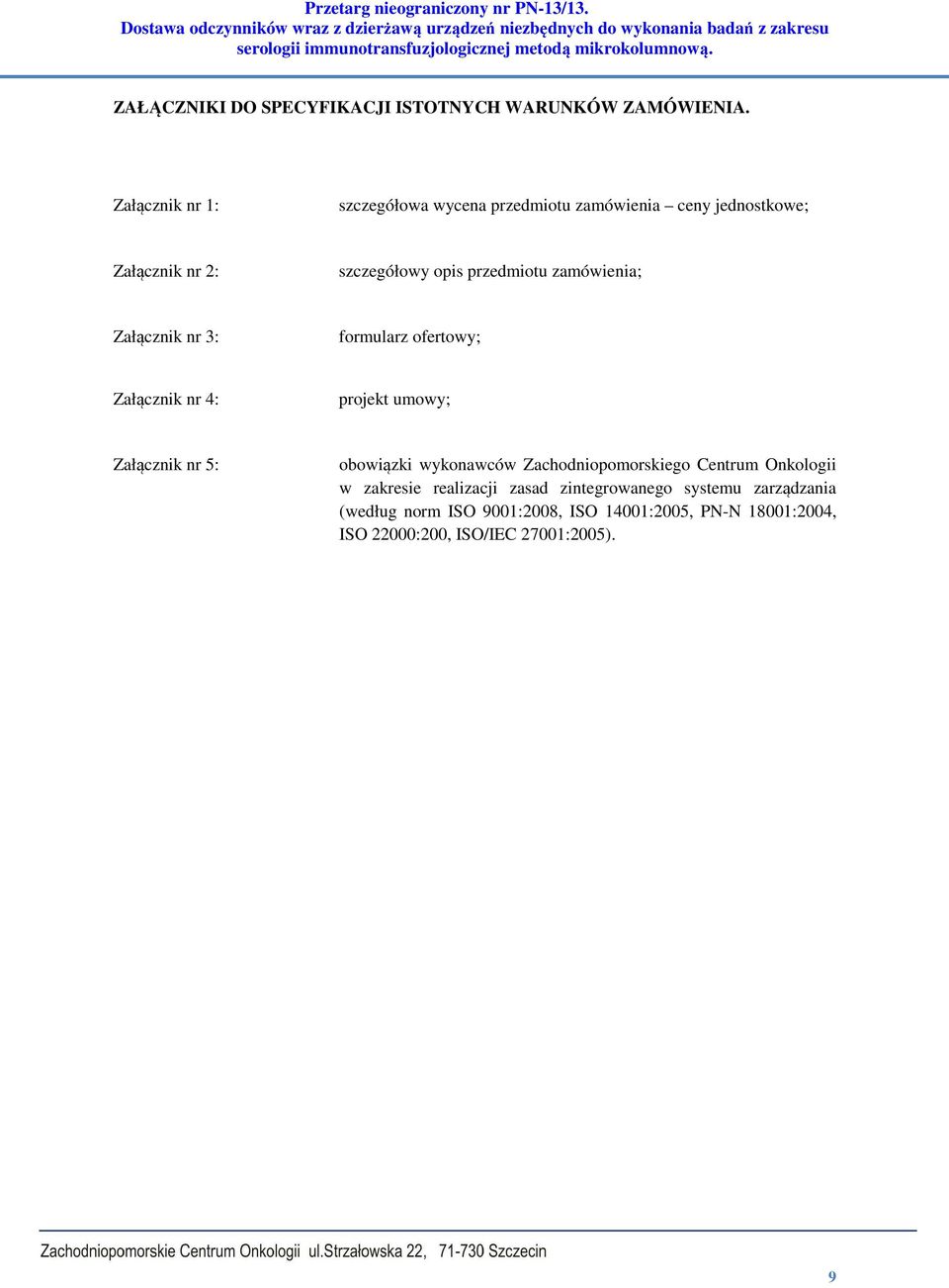 zamówienia; Załącznik nr 3: formularz ofertowy; Załącznik nr 4: projekt umowy; Załącznik nr 5: obowiązki wykonawców