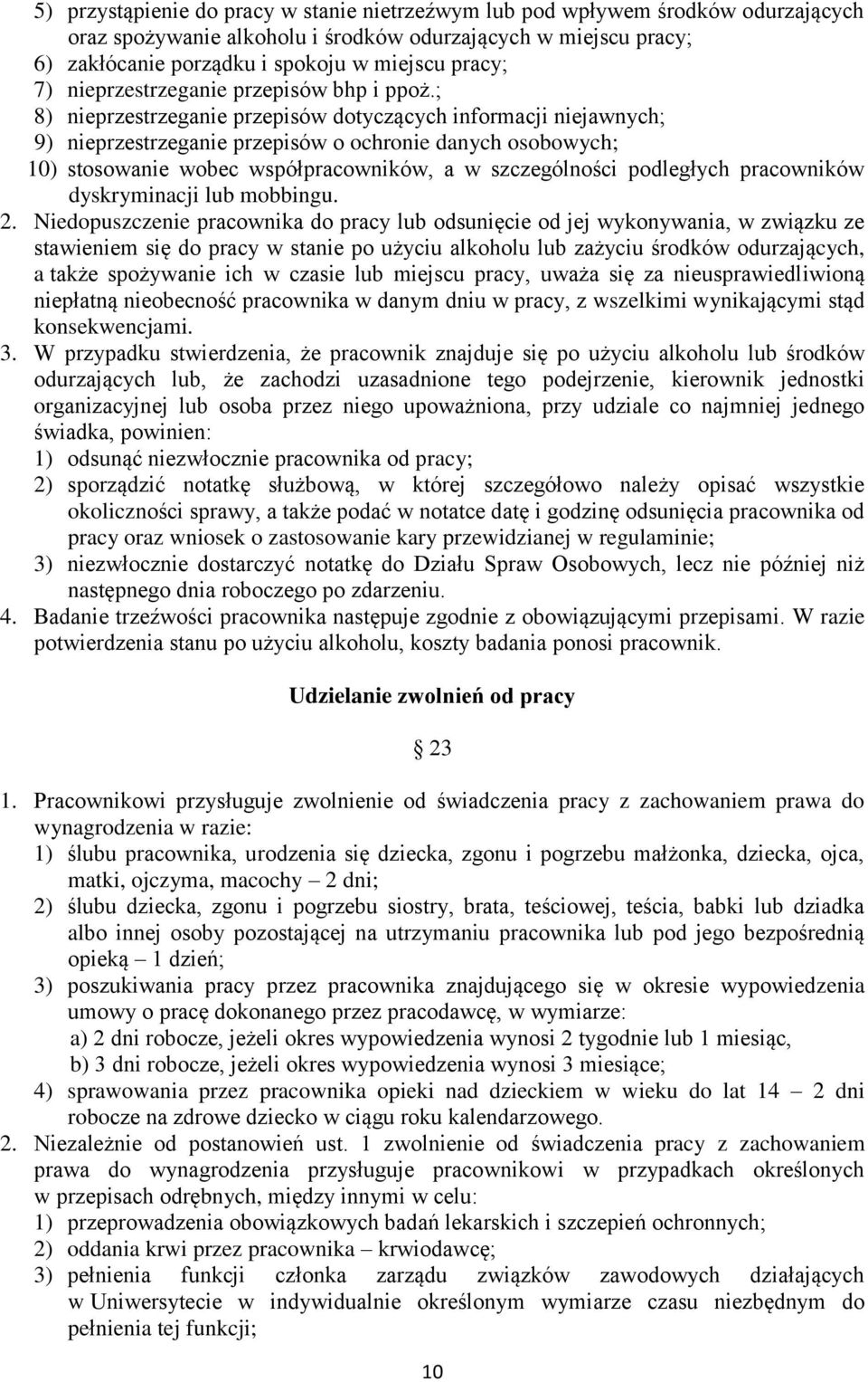 ; 8) nieprzestrzeganie przepisów dotyczących informacji niejawnych; 9) nieprzestrzeganie przepisów o ochronie danych osobowych; 10) stosowanie wobec współpracowników, a w szczególności podległych