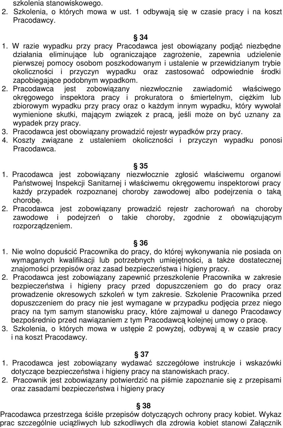 przewidzianym trybie okoliczności i przyczyn wypadku oraz zastosować odpowiednie środki zapobiegające podobnym wypadkom. 2.