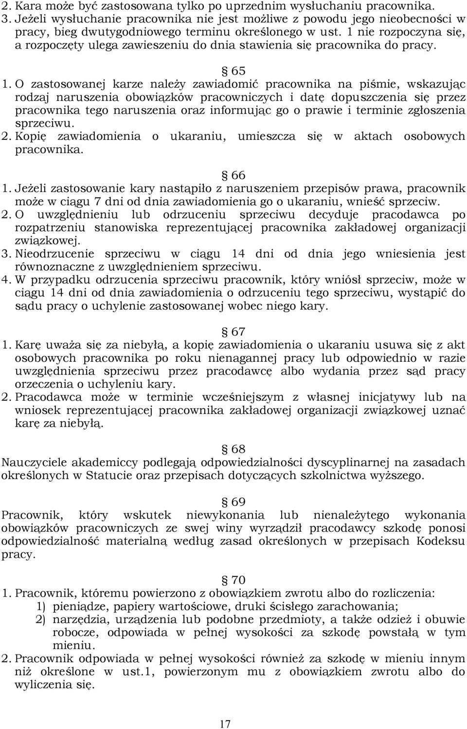 1 nie rozpoczyna się, a rozpoczęty ulega zawieszeniu do dnia stawienia się pracownika do pracy. 65 1.