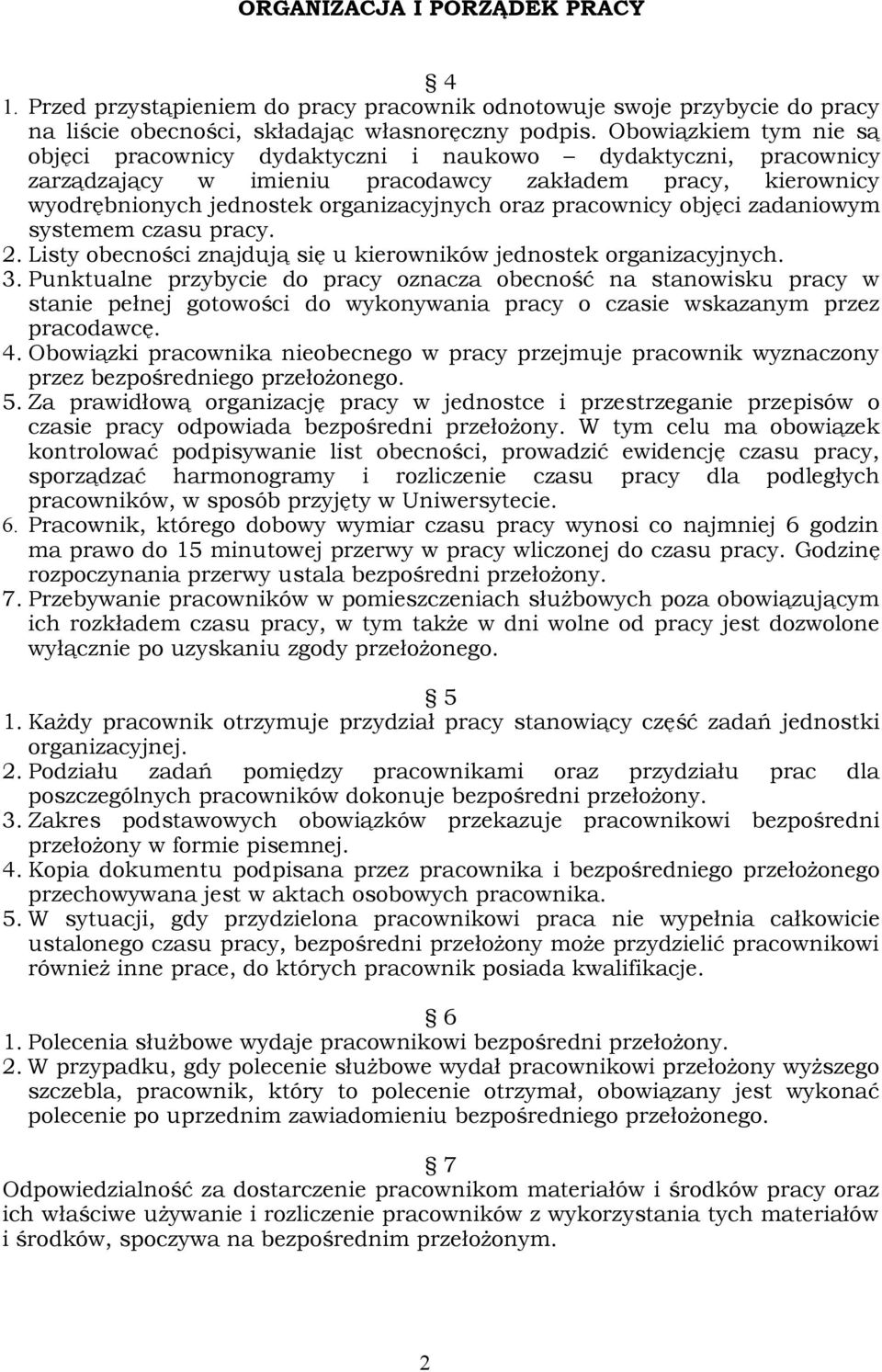 pracownicy objęci zadaniowym systemem czasu pracy. 2. Listy obecności znajdują się u kierowników jednostek organizacyjnych. 3.