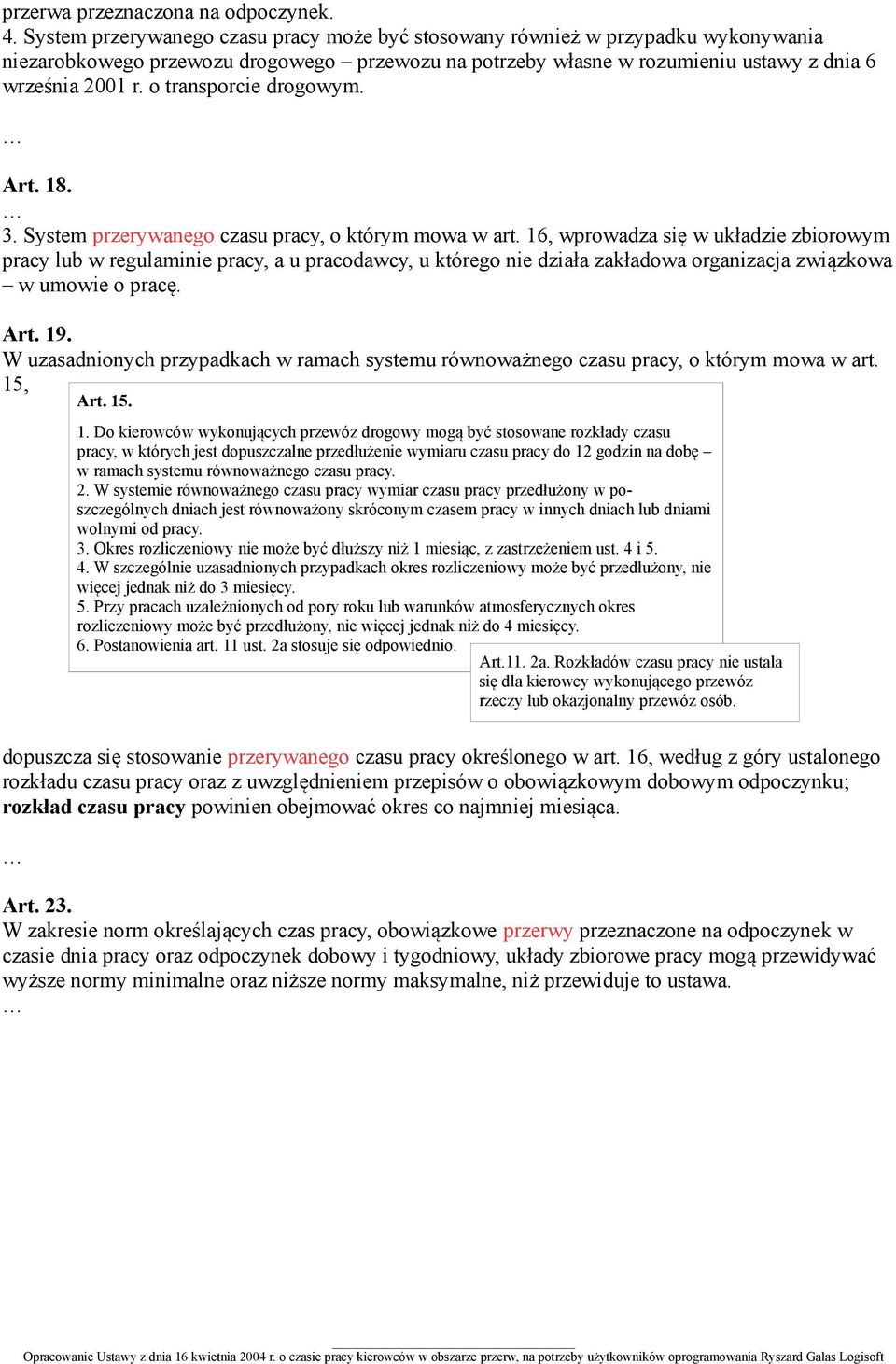 o transporcie drogowym. Art. 18. 3. System przerywanego czasu pracy, o którym mowa w art.