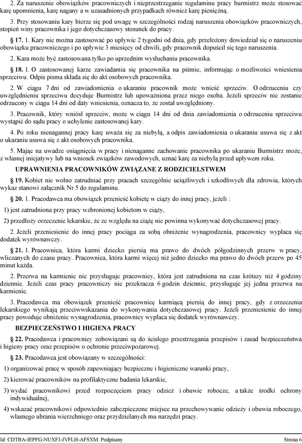 . 1. Kary nie można zastosować po upływie 2 tygodni od dnia, gdy przełożony dowiedział się o naruszeniu obowiązku pracowniczego i po upływie 3 miesięcy od chwili, gdy pracownik dopuścił się tego