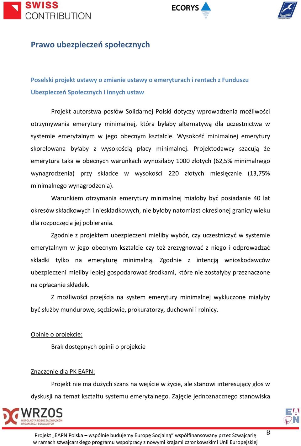 Wysokość minimalnej emerytury skorelowana byłaby z wysokością płacy minimalnej.