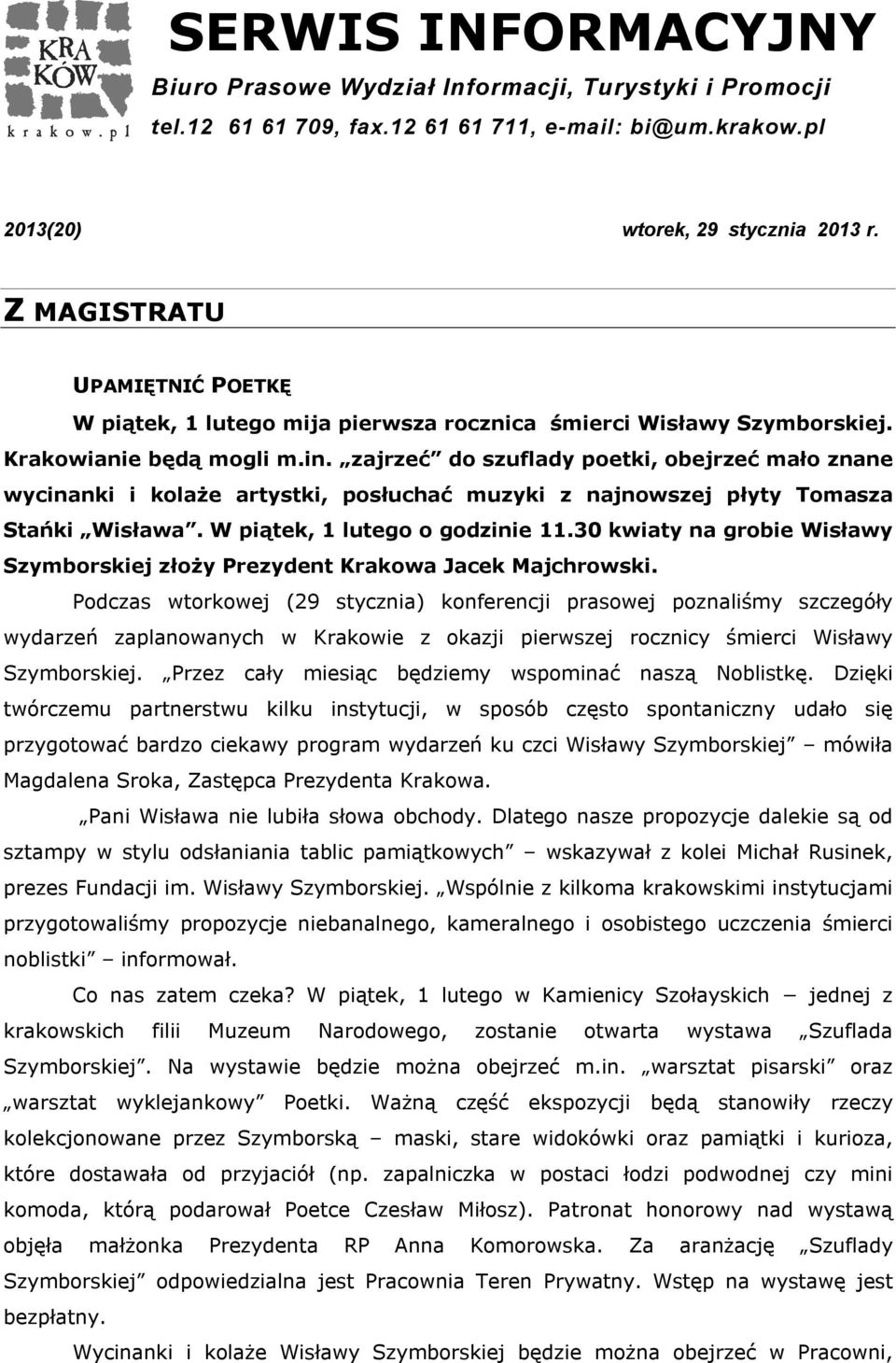 zajrzeć do szuflady poetki, obejrzeć mało znane wycinanki i kolaże artystki, posłuchać muzyki z najnowszej płyty Tomasza Stańki Wisława. W piątek, 1 lutego o godzinie 11.