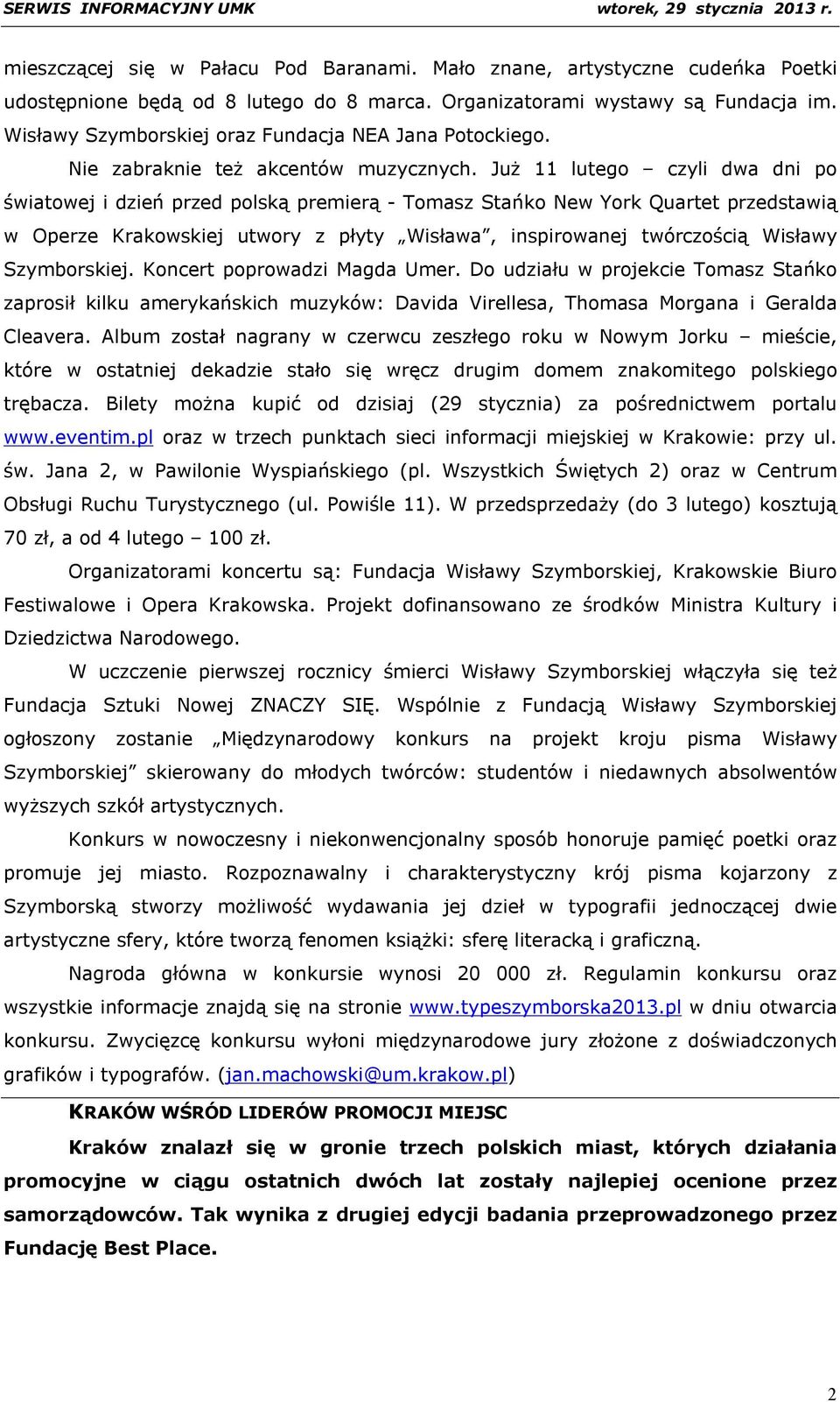 Już 11 lutego czyli dwa dni po światowej i dzień przed polską premierą - Tomasz Stańko New York Quartet przedstawią w Operze Krakowskiej utwory z płyty Wisława, inspirowanej twórczością Wisławy