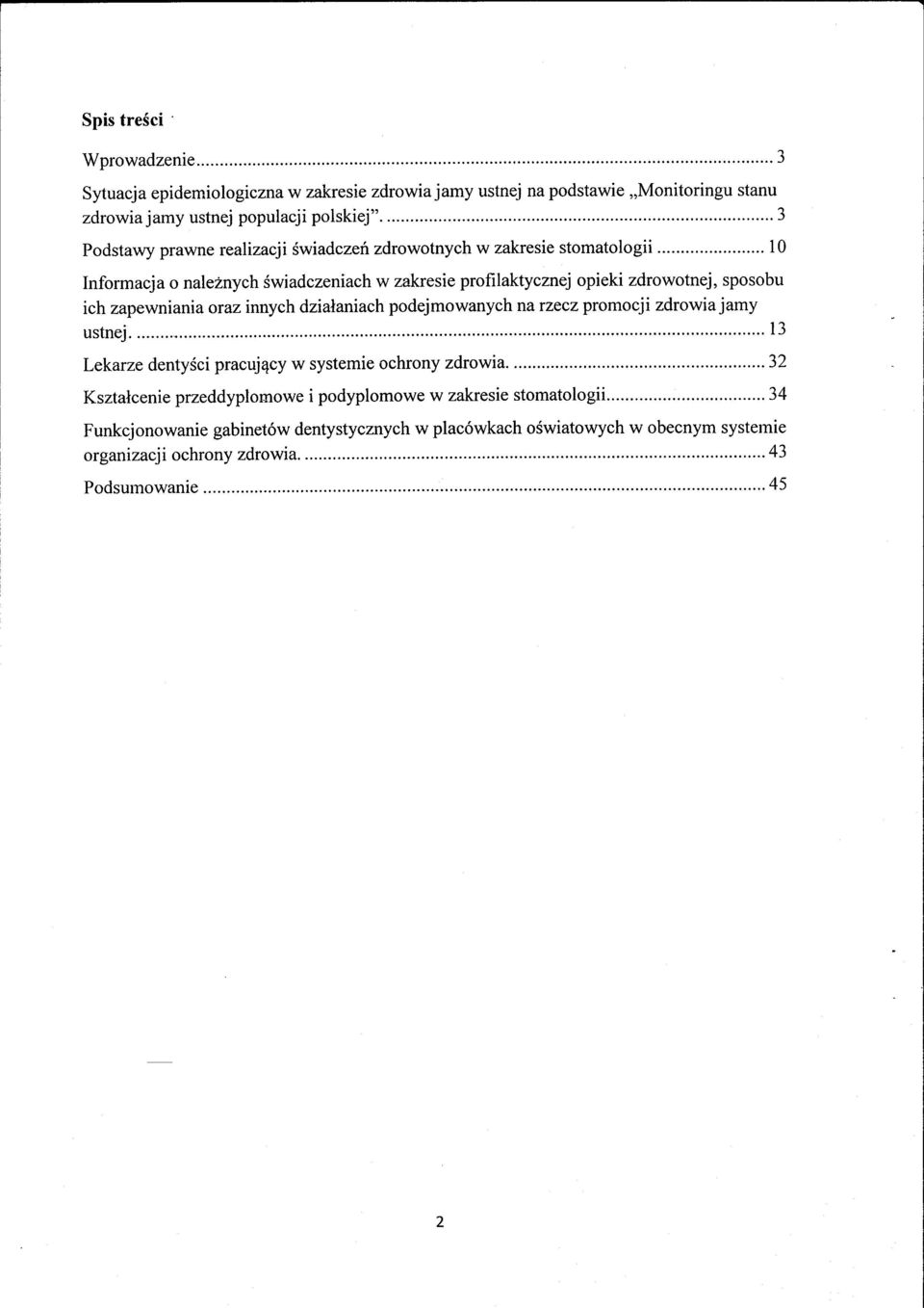 ustnej.... 13 Lekarze dentysci pracuj4cy w systemie ochrony zdrowia....-.-...'...32 Ksztalcenie przeddyplomowe i podyplomowe w zakresie stomatologii.