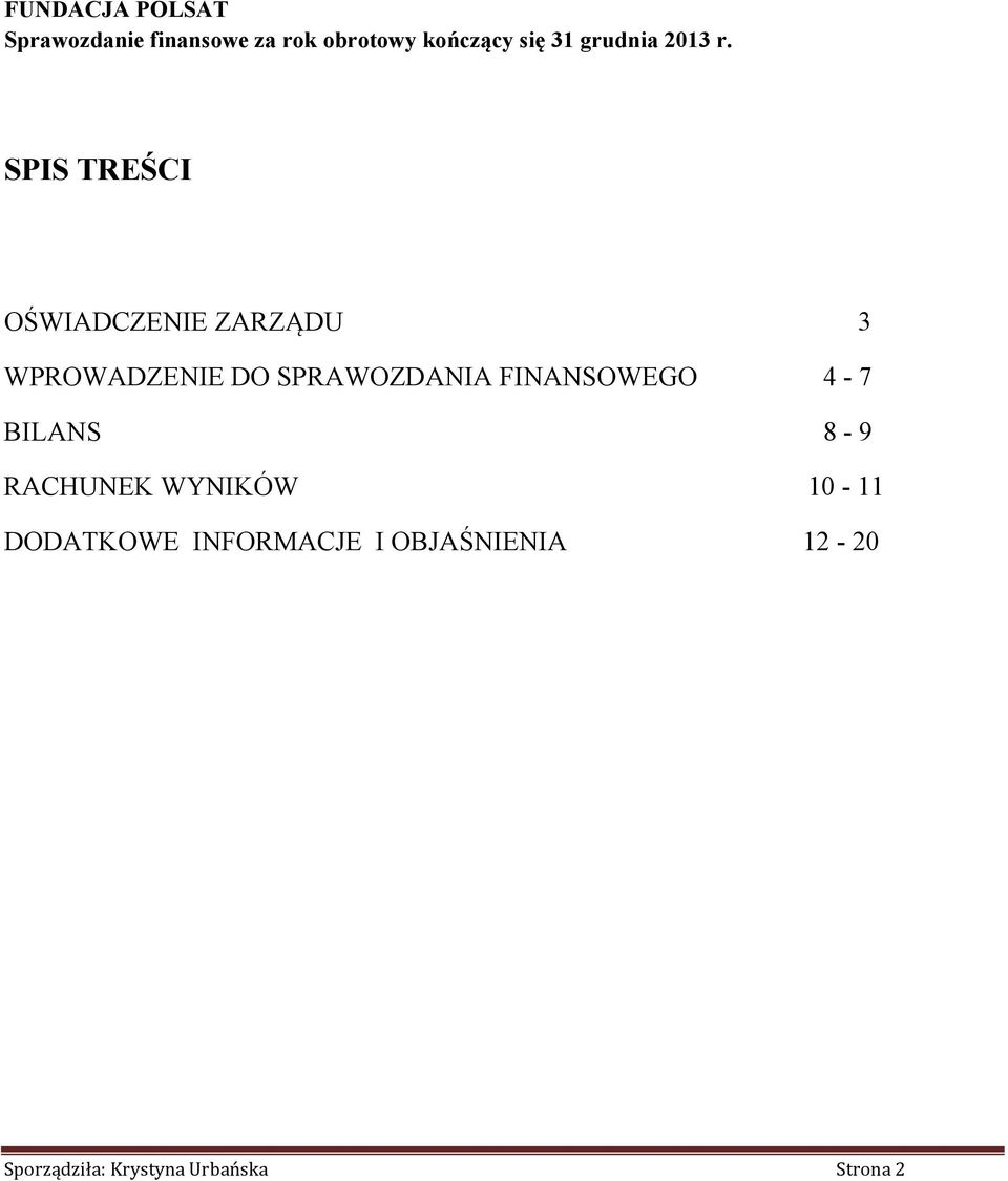 SPIS TREŚCI OŚWIADCZENIE ZARZĄDU 3 WPROWADZENIE DO SPRAWOZDANIA