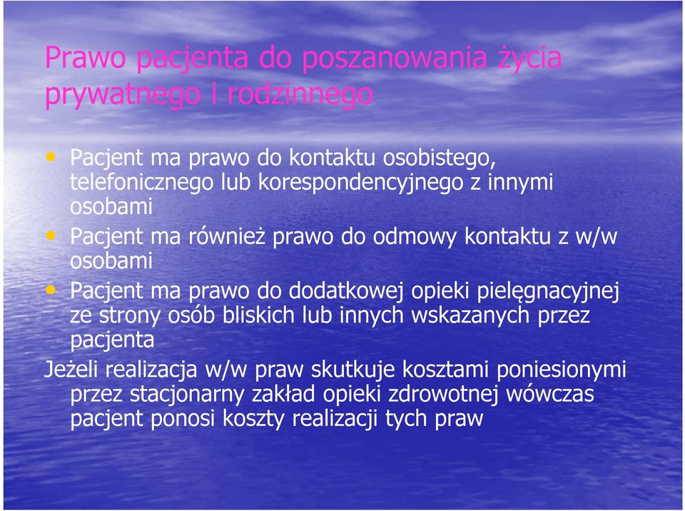 dodatkowej opieki pielęgnacyjnej ze strony osób bliskich lub innych wskazanych przez pacjenta Jeżeli realizacja w/w