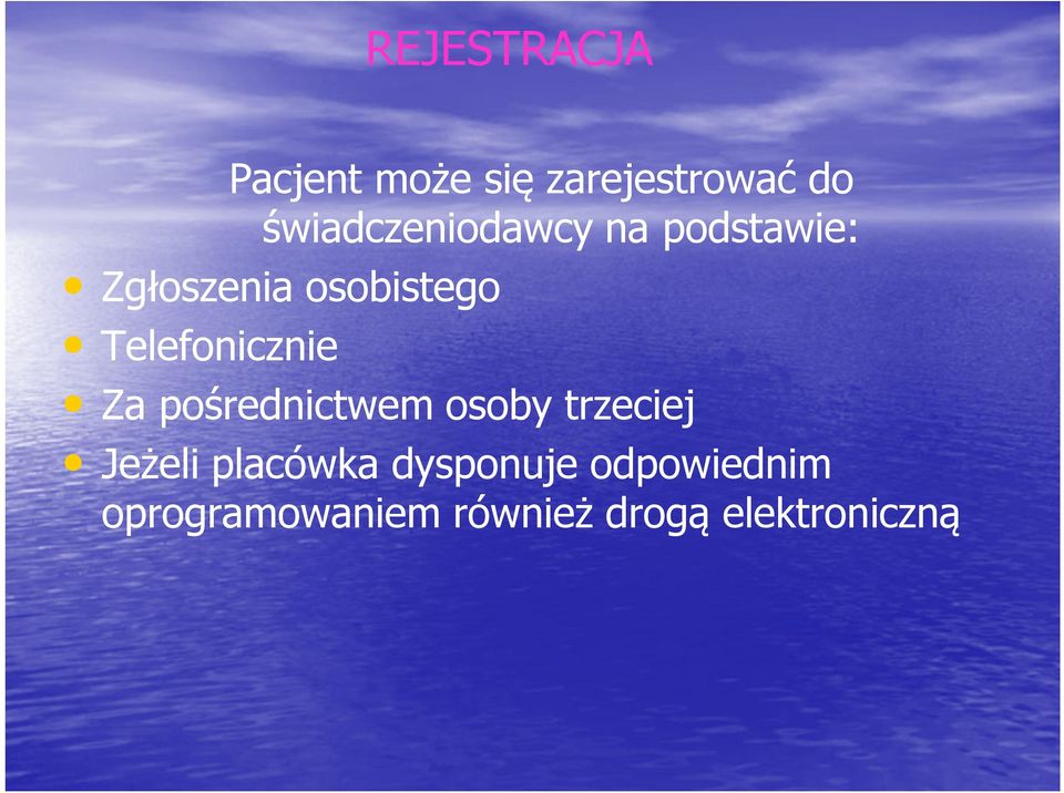 Telefonicznie Za pośrednictwem osoby trzeciej Jeżeli