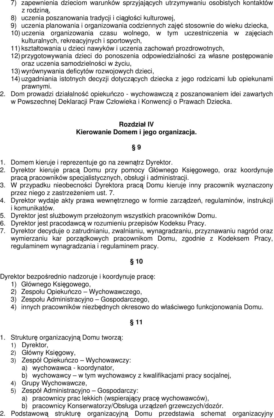 zachowań prozdrowotnych, 12) przygotowywania dzieci do ponoszenia odpowiedzialności za własne postępowanie oraz uczenia samodzielności w życiu, 13) wyrównywania deficytów rozwojowych dzieci, 14)