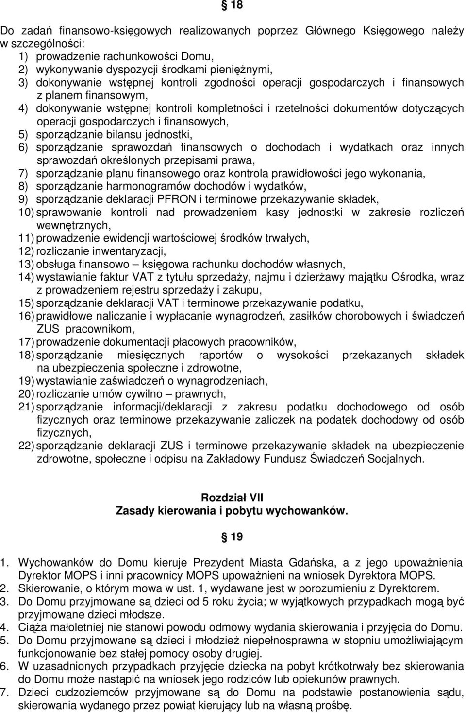 finansowych, 5) sporządzanie bilansu jednostki, 6) sporządzanie sprawozdań finansowych o dochodach i wydatkach oraz innych sprawozdań określonych przepisami prawa, 7) sporządzanie planu finansowego