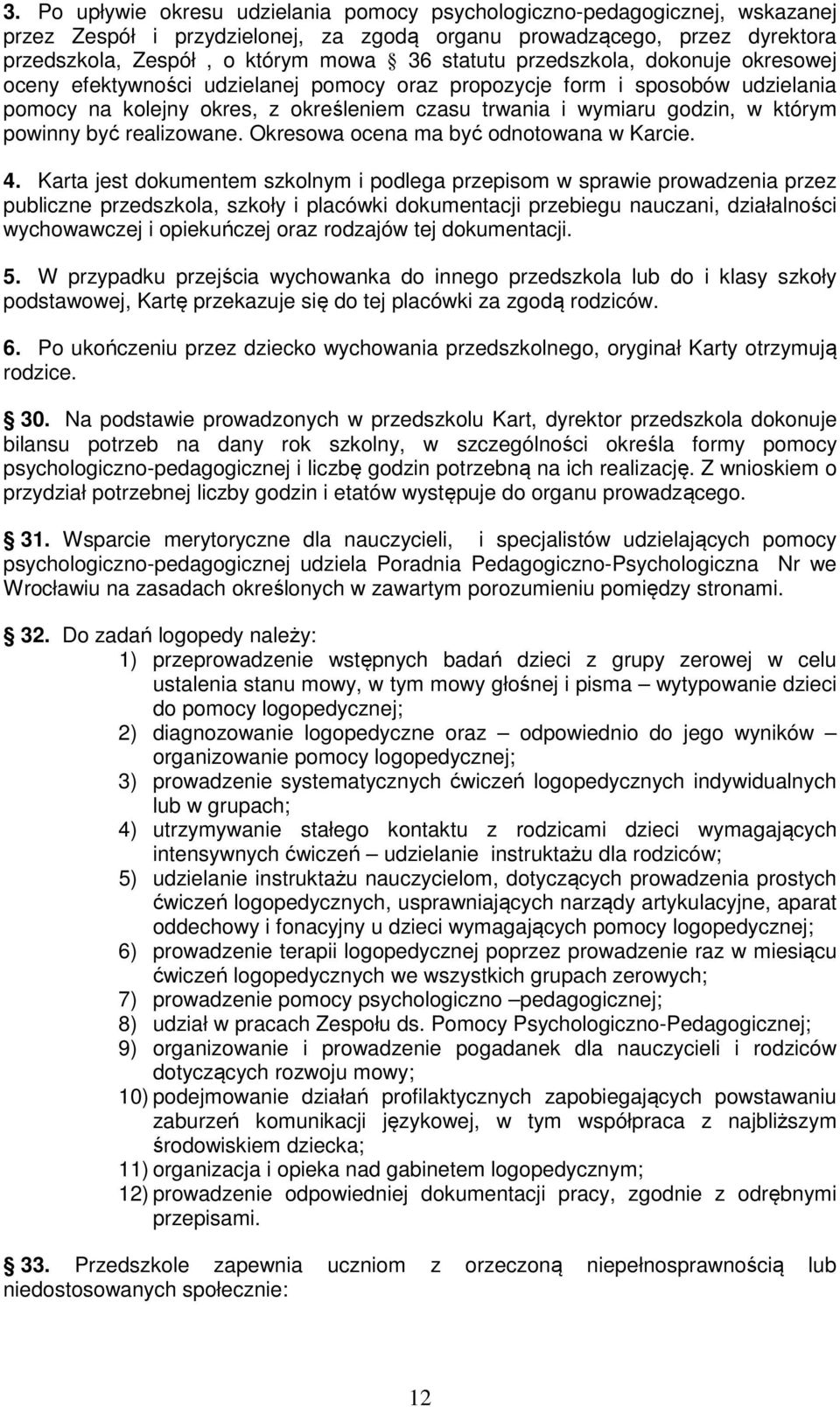 powinny być realizowane. Okresowa ocena ma być odnotowana w Karcie. 4.