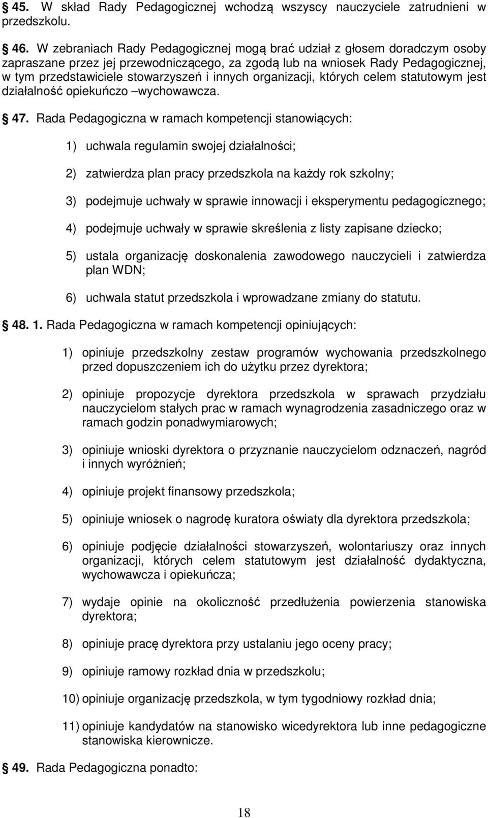 innych organizacji, których celem statutowym jest działalność opiekuńczo wychowawcza. 47.