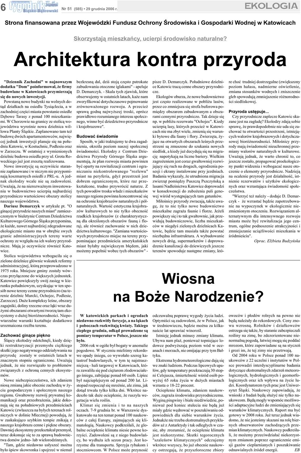 Powstaną nowe budynki na wolnych dotąd działkach na osiedlu Tysiąclecia, a w zachodniej części miasta powstanie osiedle Dębowe Tarasy z ponad 100 mieszkaniami.