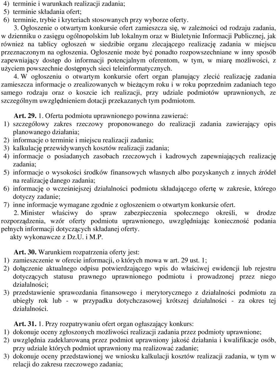 ogłoszeń w siedzibie organu zlecającego realizację zadania w miejscu przeznaczonym na ogłoszenia.