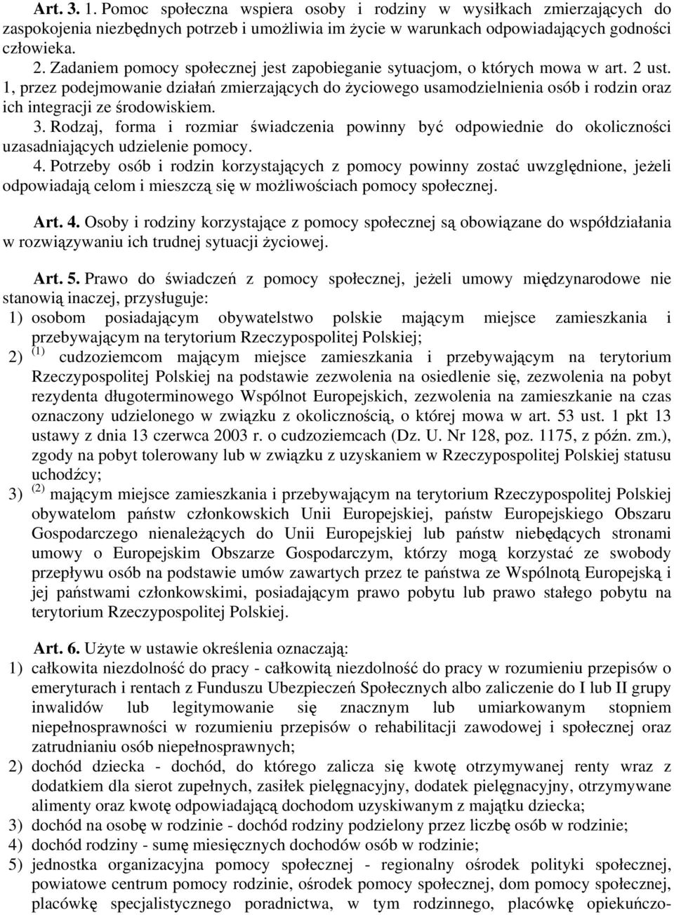 1, przez podejmowanie działań zmierzających do życiowego usamodzielnienia osób i rodzin oraz ich integracji ze środowiskiem. 3.