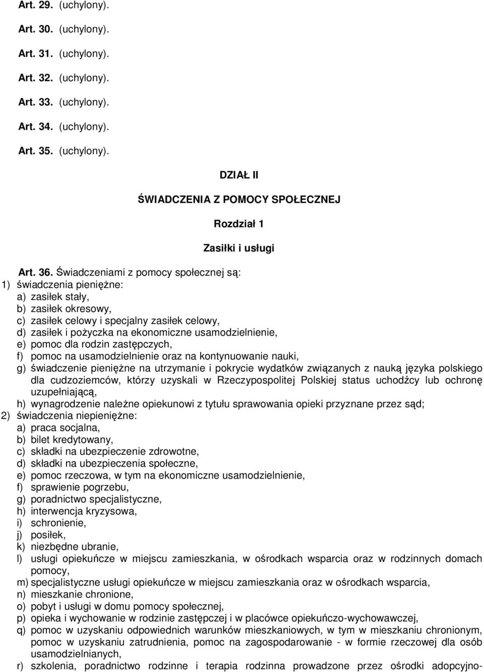 usamodzielnienie, e) pomoc dla rodzin zastępczych, f) pomoc na usamodzielnienie oraz na kontynuowanie nauki, g) świadczenie pienięŝne na utrzymanie i pokrycie wydatków związanych z nauką języka