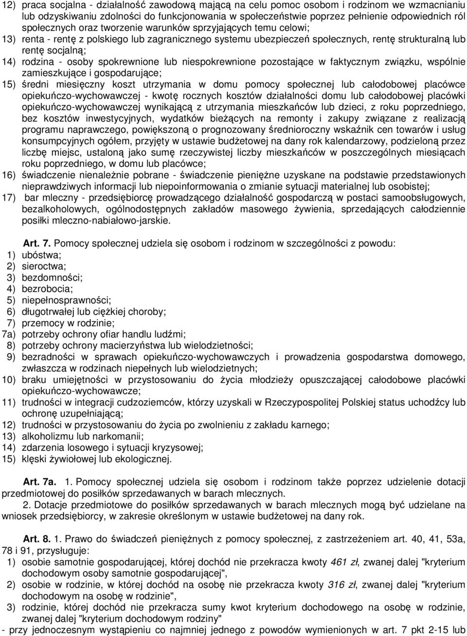 osoby spokrewnione lub niespokrewnione pozostające w faktycznym związku, wspólnie zamieszkujące i gospodarujące; 15) średni miesięczny koszt utrzymania w domu pomocy społecznej lub całodobowej