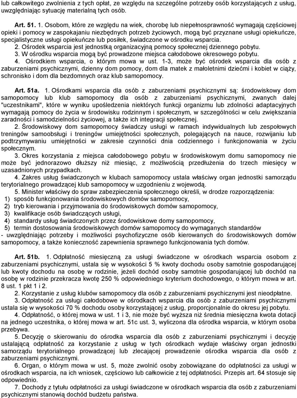 usługi opiekuńcze lub posiłek, świadczone w ośrodku wsparcia. 2. Ośrodek wsparcia jest jednostką organizacyjną pomocy społecznej dziennego pobytu. 3.