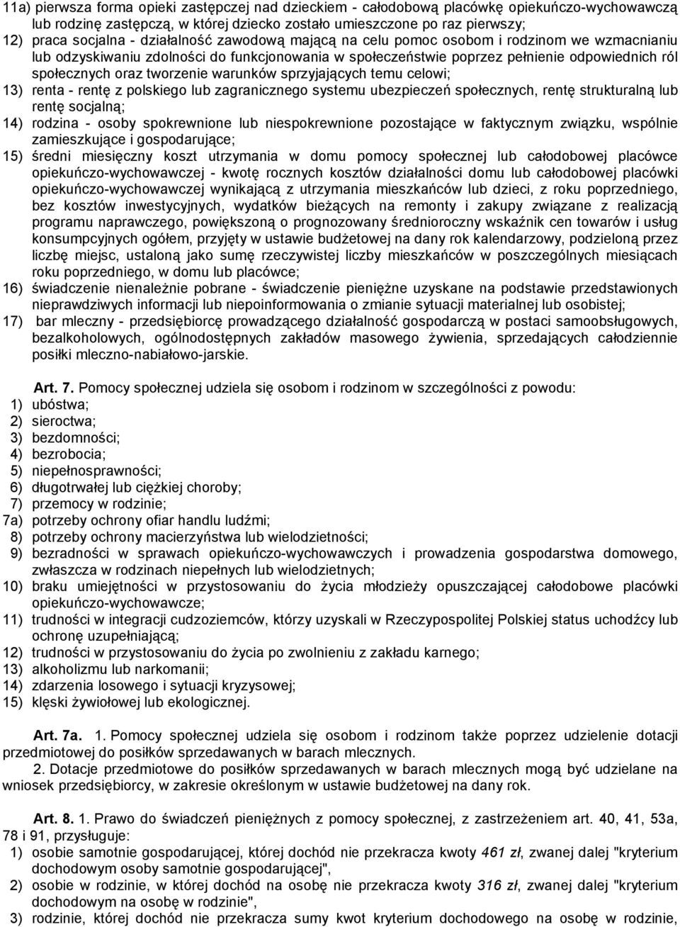 warunków sprzyjających temu celowi; 13) renta - rentę z polskiego lub zagranicznego systemu ubezpieczeń społecznych, rentę strukturalną lub rentę socjalną; 14) rodzina - osoby spokrewnione lub