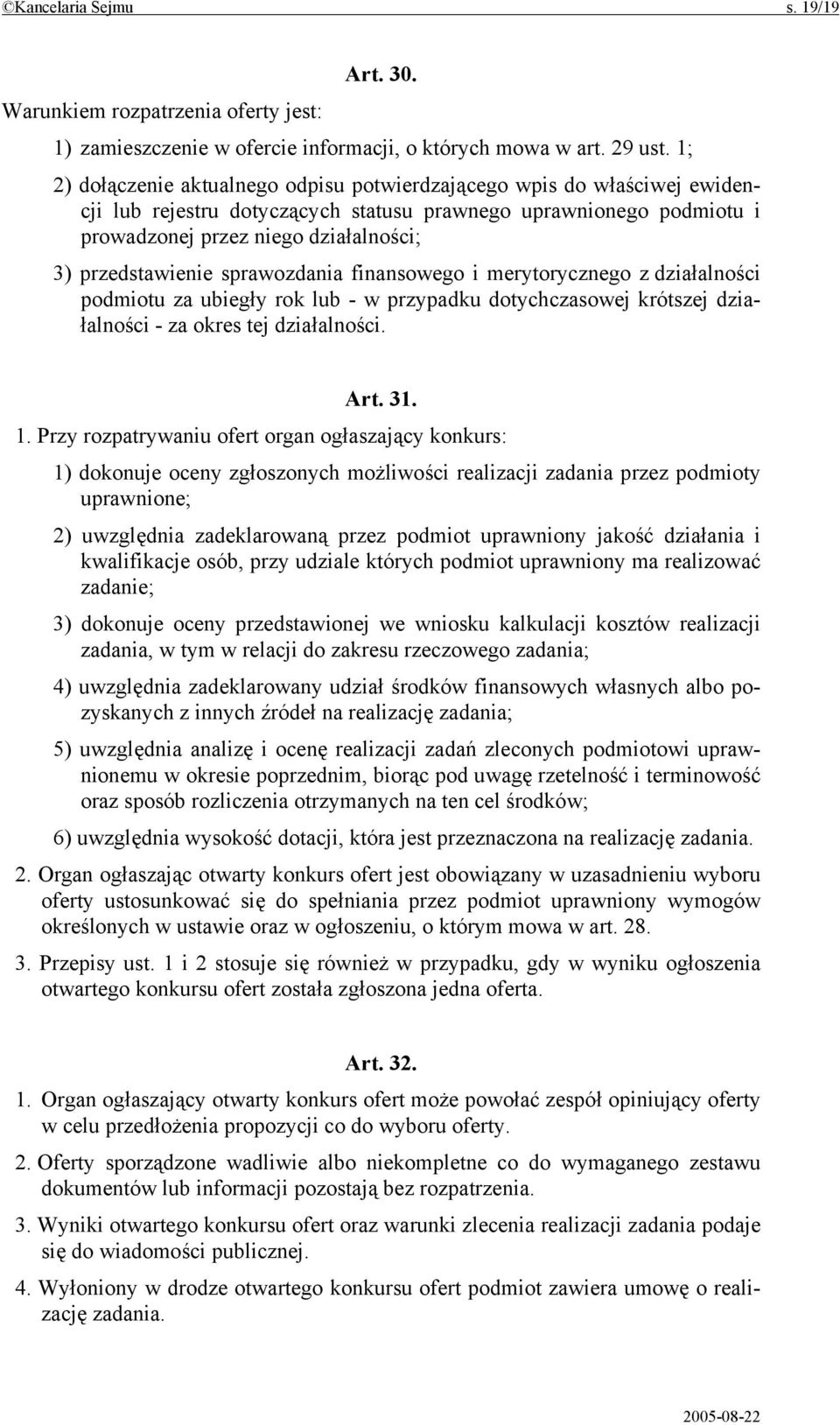 przedstawienie sprawozdania finansowego i merytorycznego z działalności podmiotu za ubiegły rok lub - w przypadku dotychczasowej krótszej działalności - za okres tej działalności. Art. 31. 1.