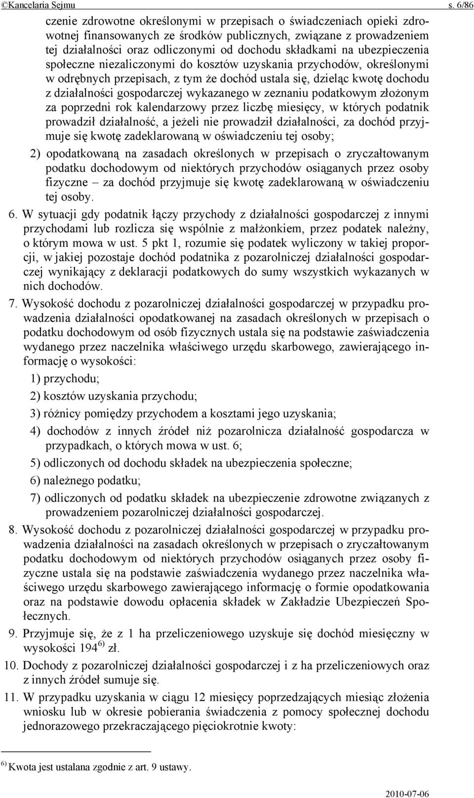 na ubezpieczenia społeczne niezaliczonymi do kosztów uzyskania przychodów, określonymi w odrębnych przepisach, z tym że dochód ustala się, dzieląc kwotę dochodu z działalności gospodarczej wykazanego