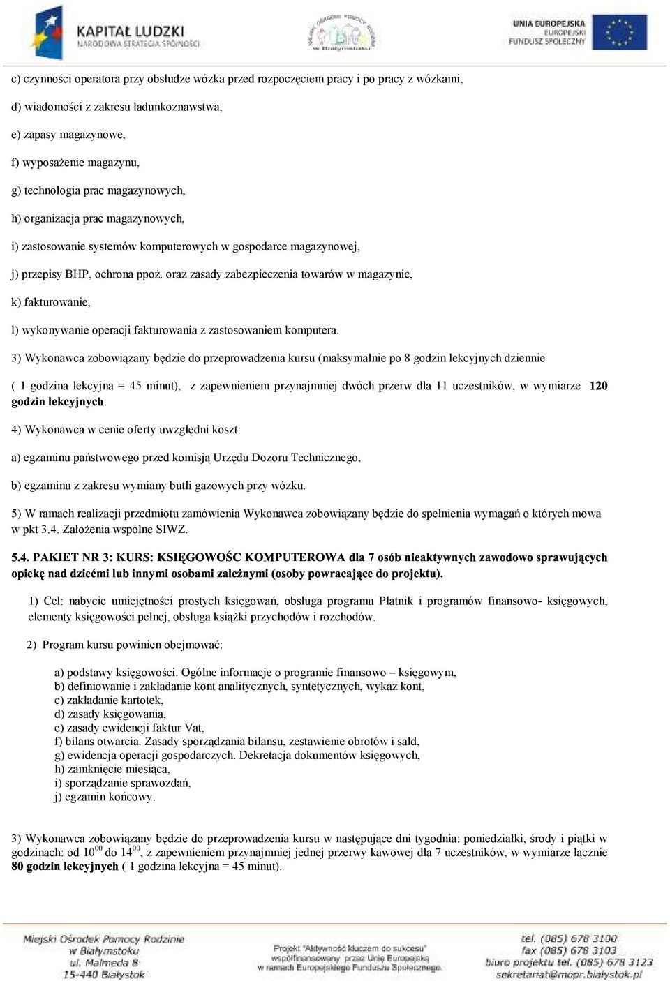 oraz zasady zabezpieczenia towarów w magazynie, k) fakturowanie, l) wykonywanie operacji fakturowania z zastosowaniem komputera.