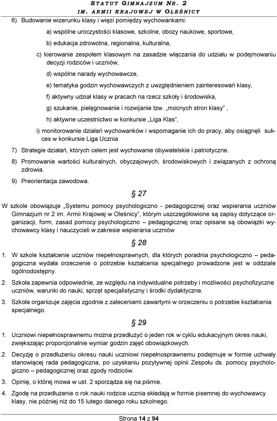 udział klasy w pracach na rzecz szkoły i środowiska, g) szukanie, pielęgnowanie i rozwijanie tzw.