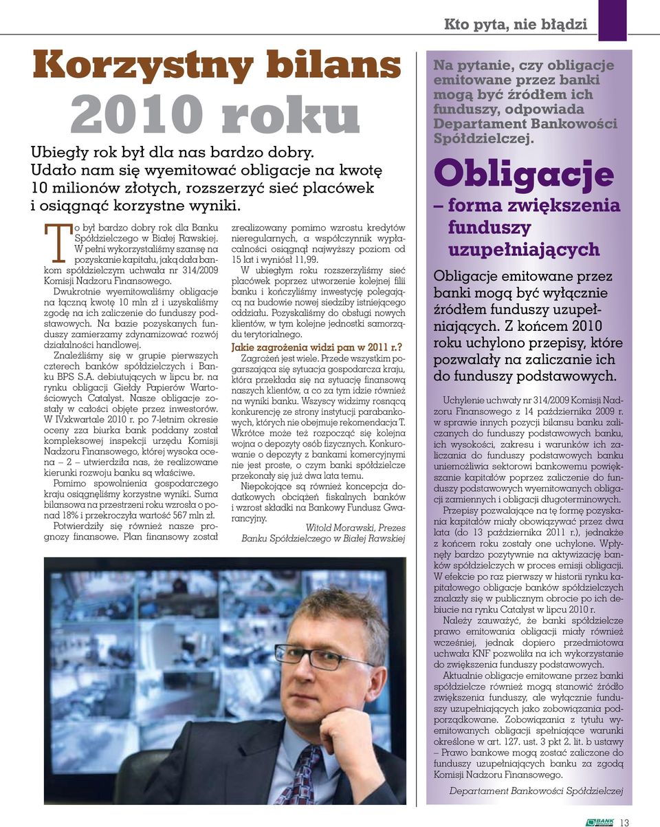 W pełni wykorzystaliśmy szansę na pozyskanie kapitału, jaką dała bankom spółdzielczym uchwała nr 314/2009 Komisji Nadzoru Finansowego.