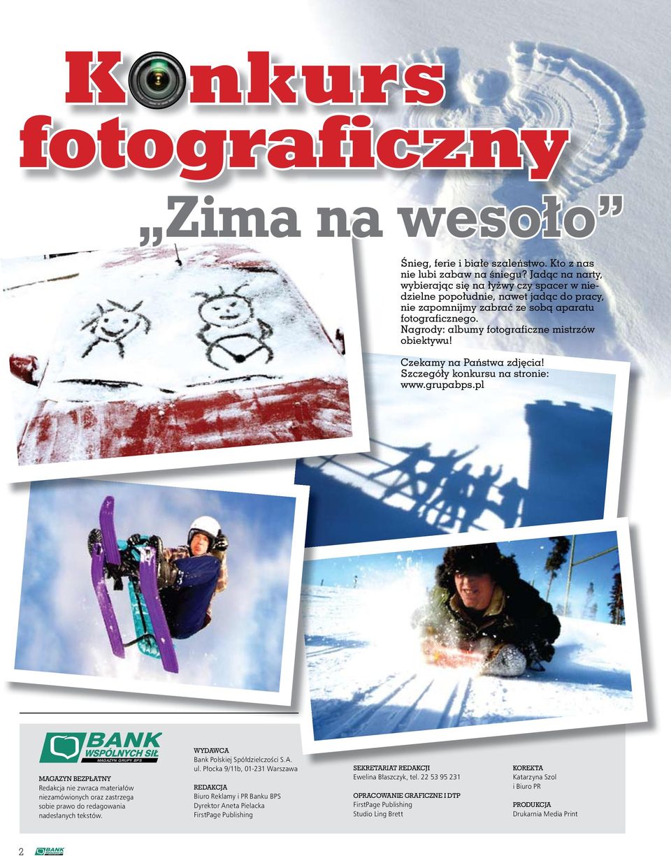 Nagrody: albumy fotograficzne mistrzów obiektywu! Czekamy na Państwa zdjęcia! Szczegóły konkursu na stronie: www.grupabps.