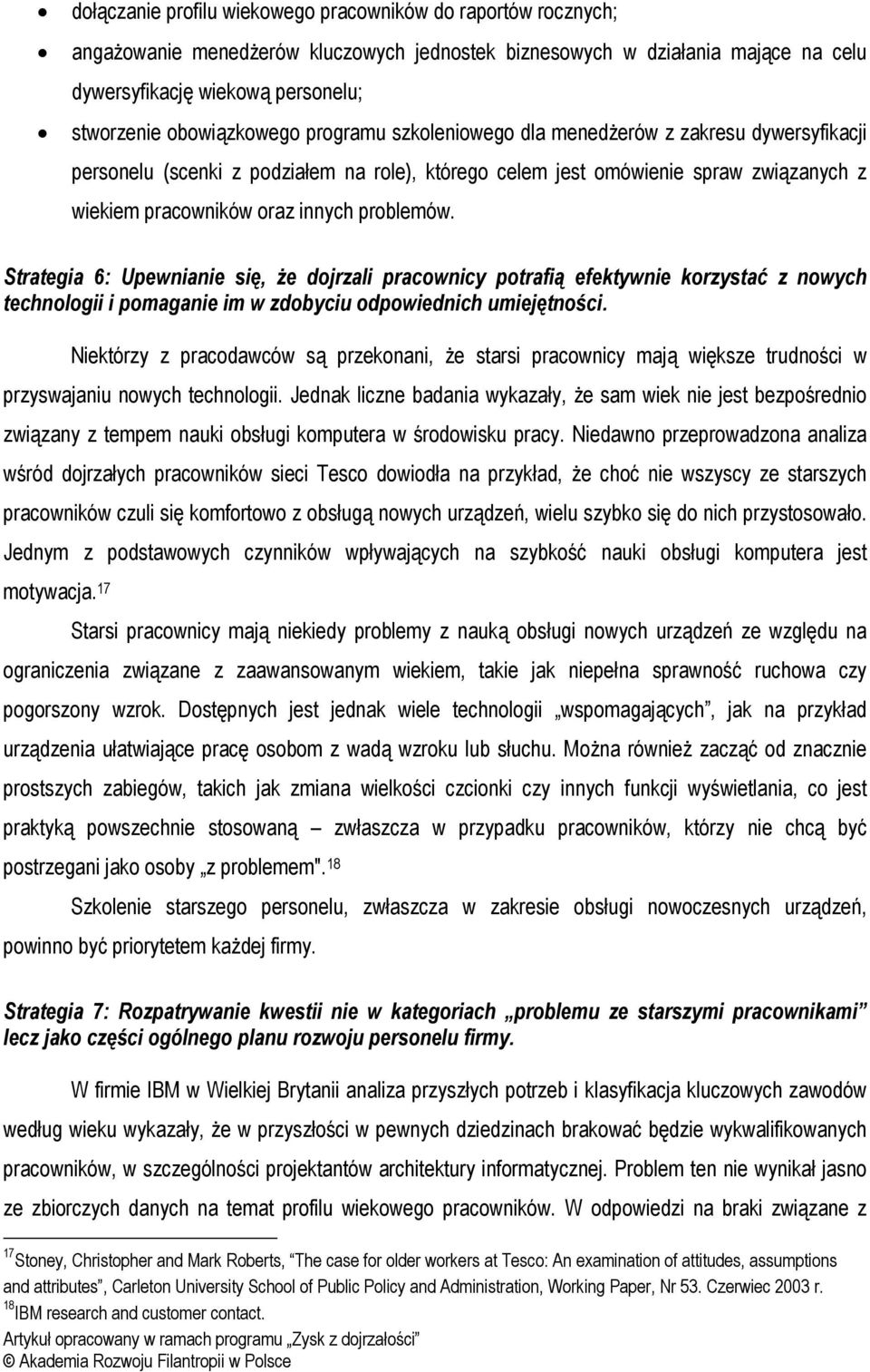 problemów. Strategia 6: Upewnianie się, że dojrzali pracownicy potrafią efektywnie korzystać z nowych technologii i pomaganie im w zdobyciu odpowiednich umiejętności.