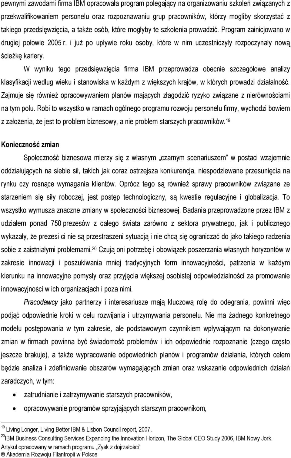 i już po upływie roku osoby, które w nim uczestniczyły rozpoczynały nową ścieżkę kariery.