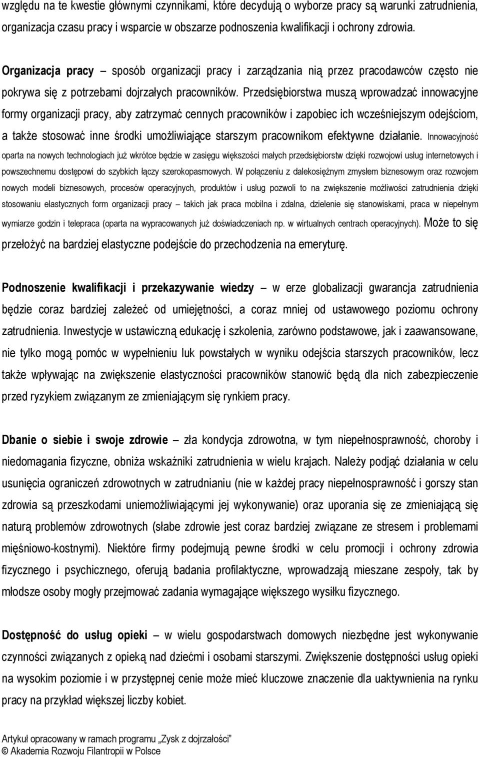 Przedsiębiorstwa muszą wprowadzać innowacyjne formy organizacji pracy, aby zatrzymać cennych pracowników i zapobiec ich wcześniejszym odejściom, a także stosować inne środki umożliwiające starszym