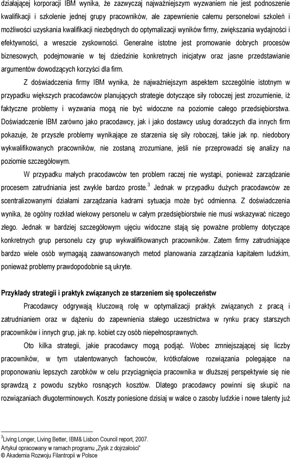 Generalne istotne jest promowanie dobrych procesów biznesowych, podejmowanie w tej dziedzinie konkretnych inicjatyw oraz jasne przedstawianie argumentów dowodzących korzyści dla firm.