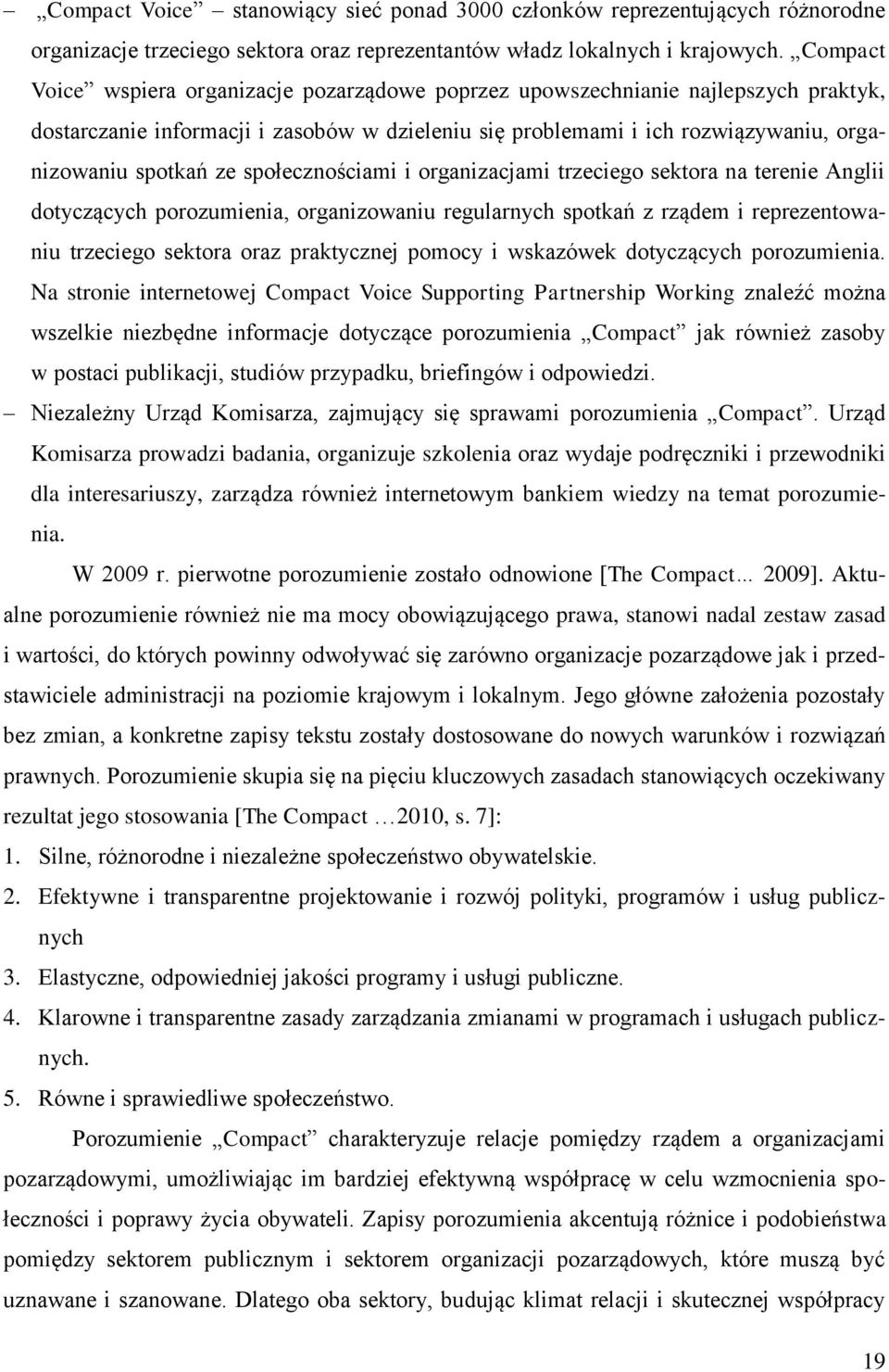 społecznościami i organizacjami trzeciego sektora na terenie Anglii dotyczących porozumienia, organizowaniu regularnych spotkań z rządem i reprezentowaniu trzeciego sektora oraz praktycznej pomocy i