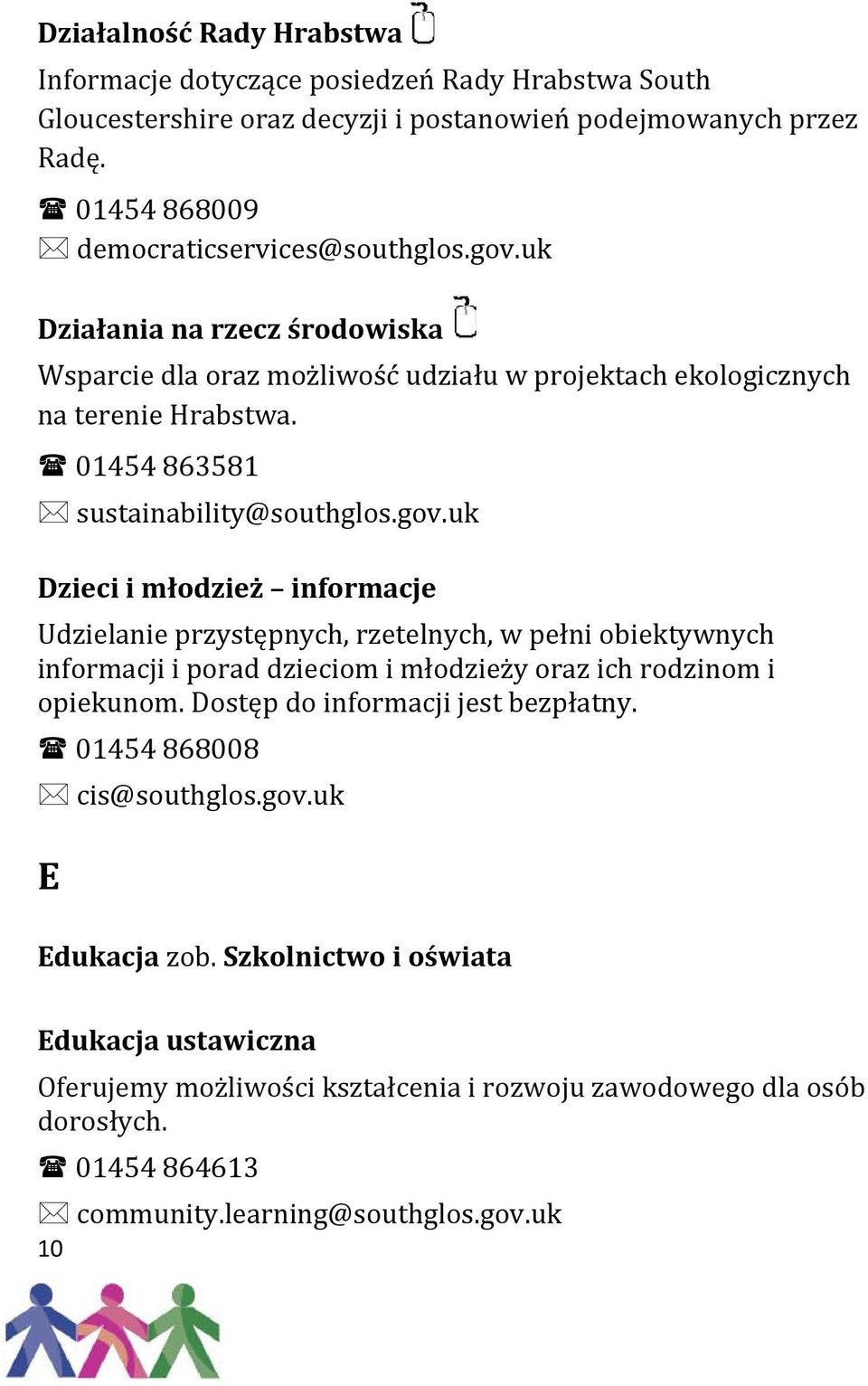 uk Dzieci i młodzież informacje Udzielanie przystępnych, rzetelnych, w pełni obiektywnych informacji i porad dzieciom i młodzieży oraz ich rodzinom i opiekunom.