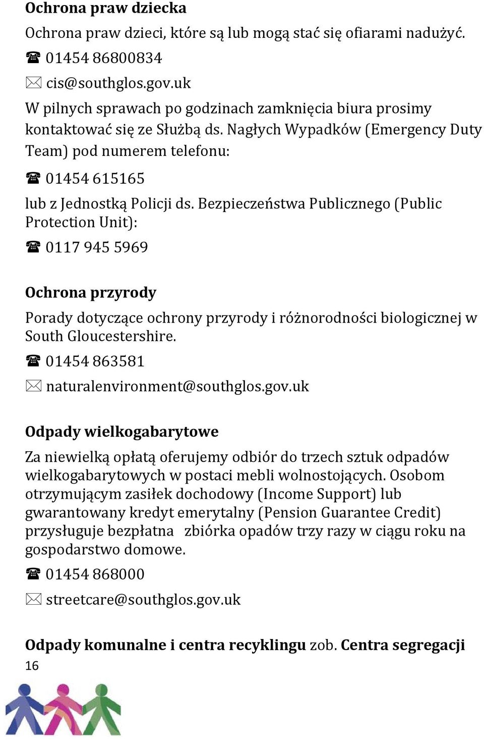 Bezpieczeństwa Publicznego (Public Protection Unit): 0117 945 5969 Ochrona przyrody Porady dotyczące ochrony przyrody i rόżnorodności biologicznej w South Gloucestershire.