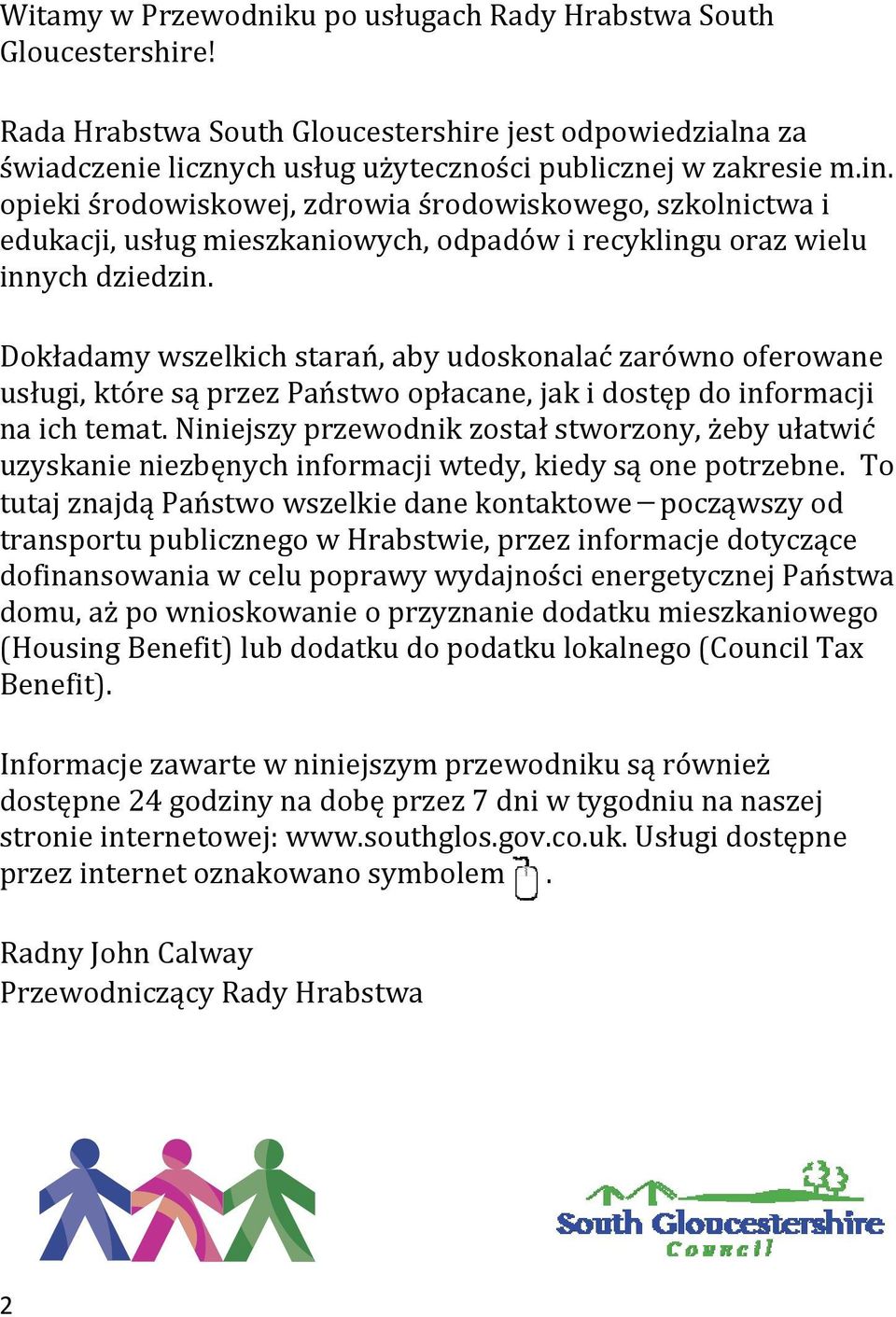 Dokładamy wszelkich starań, aby udoskonalać zarówno oferowane usługi, które są przez Państwo opłacane, jak i dostęp do informacji na ich temat.