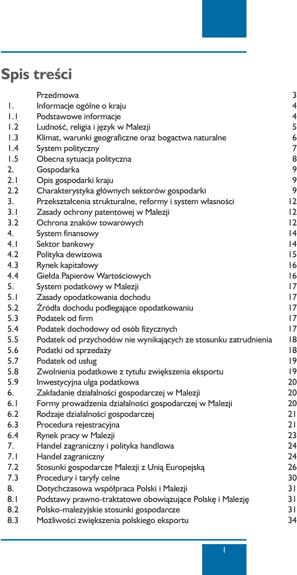 Przekszta cenia strukturalne, reformy i system w asnoêci 12 3.1 Zasady ochrony patentowej w Malezji 12 3.2 Ochrona znaków towarowych 12 4. System finansowy 14 4.1 Sektor bankowy 14 4.